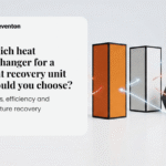 Which heat exchanger for a heat recovery unit should you choose? Types, efficiency and moisture recovery